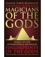 Magicians of the Gods: The Forgotten Wisdom of Earth's Lost Civilisation