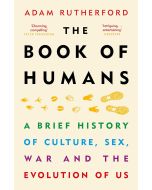 The Book of Humans: A Brief History of Culture, Sex, War and the Evolution of Us