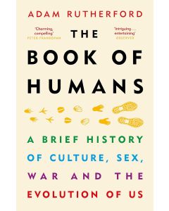 The Book of Humans: A Brief History of Culture, Sex, War and the Evolution of Us